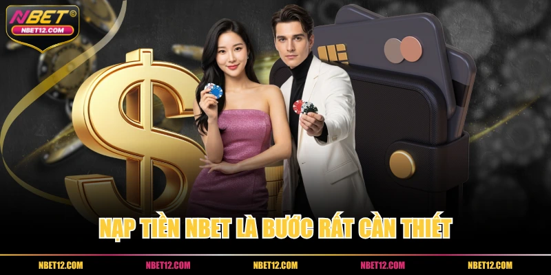 Nạp tiền NBET là bước rất cần thiết