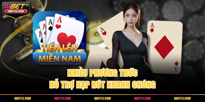 Nhiều phương thức hỗ trợ nạp rút nhanh chóng