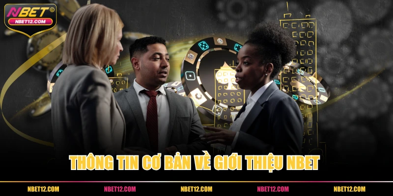 Thông tin cơ bản về giới thiệu NBET 